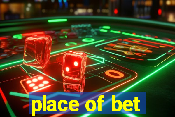 place of bet